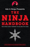Ask a Ninja Presents The Ninja Handbook: This Book Looks Forward to Killing You Soon - Douglas Sarine, Kent Nichols