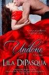 Undone (fiery tale #4) - Lila DiPasqua