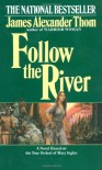 Follow the River - James Alexander Thom