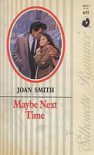 Maybe Next Time - Joan Smith