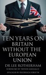 Ten Years on: Britain without the European Union - Lee Rotherham