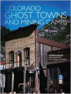 Colorado Ghost Towns and Mining Camps - Sandra Dallas,  Kendal Atchison (Photographer)