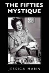 The Fifties Mystique - Jessica Mann