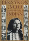 Leksykon 300 najsłynniejszych Indian - Aleksander Sudak