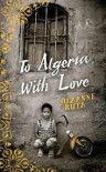 To Algeria, With Love - Suzanne Ruta