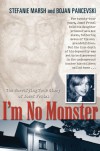 I'm No Monster: The Horrifying True Story of Josef Fritzl - Stefanie Marsh;Bojan Pancevski