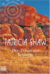 Der Traum der Schlange: Roman - Patricia Shaw