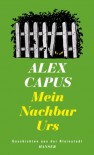 Mein Nachbar Urs: Geschichten aus der Kleinstadt - Alex Capus