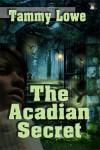 The Acadian Secret - Tammy Lowe