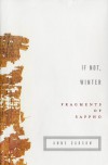 If Not, Winter: Fragments of Sappho - Sappho, Anne Carson