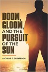 Doom, Gloom, and the Pursuit of the Sun - Antoine F. Gnintedem