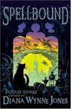 Spellbound: Fantasy Stories - Diana Wynne Jones