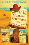 Montana Marriages Trilogy: Montana Rose/The Husband Tree/Wildflower Bride - Mary Connealy