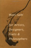 Wabi-Sabi: for Artists, Designers, Poets & Philosophers - Leonard Koren