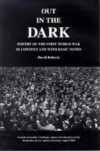 Out in the Dark: Poetry of the First World War in Context and with Basic Notes - David                    Roberts, Gavin Roberts