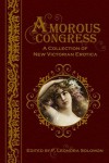 Amorous Congress: A Collection of New Victorian Erotica - F. Leonora Solomon