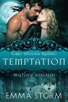 Temptation: Grey Wolves Rising #1 (Mating Season Collection) - Emma Storm, Mating Season Collection
