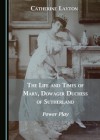  The Life and Times of Mary, Dowager Duchess of Sutherland: Power Play  - Catherine Layton