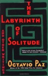 The Labyrinth of Solitude and Other Writings - Octavio Paz, Lysander Kemp, Yara Milos