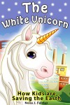 Children's book : The White Unicorn - children's read along books - Daytime Naps and Bedtime Stories: bedtime stories for girls,  princess books for kids, bedtime reading for children, - Nona J. Fairfax