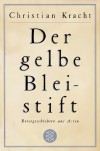 Der gelbe Bleistift: Reisegeschichten aus Asien - Christian Kracht