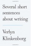 Several Short Sentences About Writing - Verlyn Klinkenborg