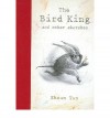 The Bird King and Other Sketches - Shaun Tan