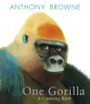One Gorilla: A Counting Book - Anthony Browne