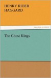 The Ghost Kings - H. Rider Haggard