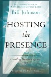 Hosting the Presence: Unveiling Heaven's Agenda - Bill Johnson