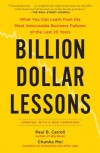 Billion Dollar Lessons: What You Can Learn from the Most Inexcusable Business Failures of the Last 25 Years - PaulB. Carroll, Chunka Mui