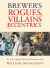 Brewer's Rogues, Villains & Eccentrics: An A-Z of Roguish Britons Through the Ages - William Donaldson