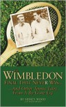 The Wimbledon Final That Never Was . . .: And Other Tennis Tales from a By-Gone Era - Sidney Wood, David Wood