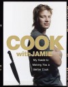 Cook with Jamie: My Guide to Making You a Better Cook - Jamie Oliver
