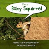 I'm a Baby Squirrel - Patricia  Robinson