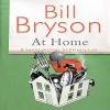 At Home: A Short History of Private Life - Bill Bryson