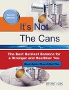 It's Not the Cans: The Best Nutrient Balance for a Stronger and Healthier You - Bryant Lusk