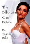 The Billionaire's Crush - Trixie J Belle