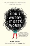 Don't Worry, It Gets Worse: One Twentysomething's (Mostly Failed) Attempts at Adulthood - Alida Nugent