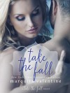 Take the Fall: A Take the Fall Novel - Marquita Valentine