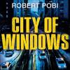 City of Windows - Robert Pobi, Stephen Graybill