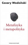 Metafizyka i metapolityka - Cezary Wodziński