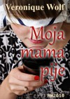 Moja mama pije - Veronique Wolf