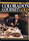 All New Colorado's Gourmet Gold : Cookbook of Recipes from Colorado's Most Popular Restaurants - Linda Ruth Harvey