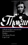 Henry David Thoreau : A Week on the Concord and Merrimack Rivers / Walden; Or, Life in the Woods / The Maine Woods / Cape Cod (Library of America) - Henry David Thoreau