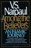 Among the Believers: An Islamic Journey - V.S. Naipaul