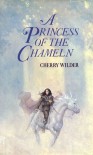 A Princess of the Chameln (The Rulers of Hylor, Volume One) - Cherry Wilder