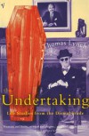 The Undertaking: Life Studies from the Dismal Trade - Thomas Lynch