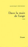 Dans la main de l'ange - Dominique Fernandez