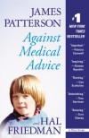Against Medical Advice - James Patterson,  Howard Roughan ;Hal Friedman